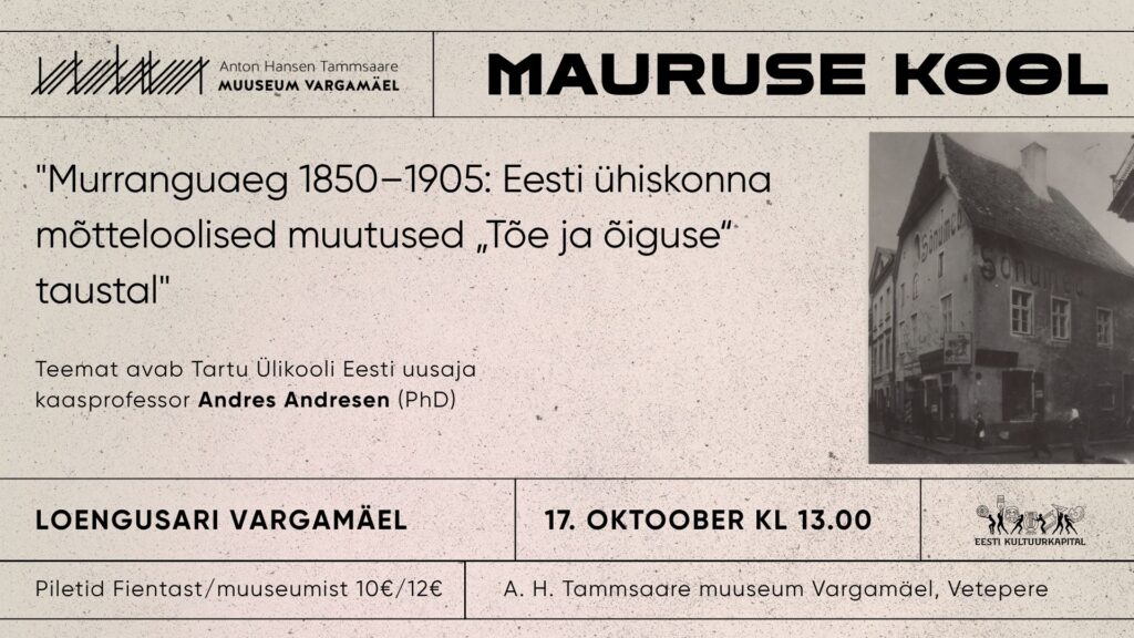“Mauruse kool” neljas loeng: Murranguaeg 1850–1905. Eesti ühiskonna mõtteloolised muutused „Tõe ja õiguse“ taustal